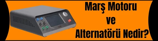 MARŞ MOTORU VE ALTERNATÖR NEDİR? MARŞ MOTORU VE ALTERNATÖR NEDİR?